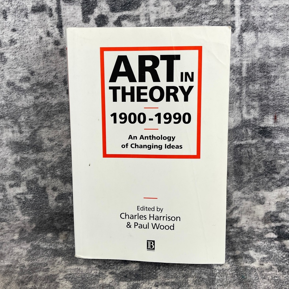 Art in Theory 1900-1990 Anthology Charles Harrison Paul Wood Textbook